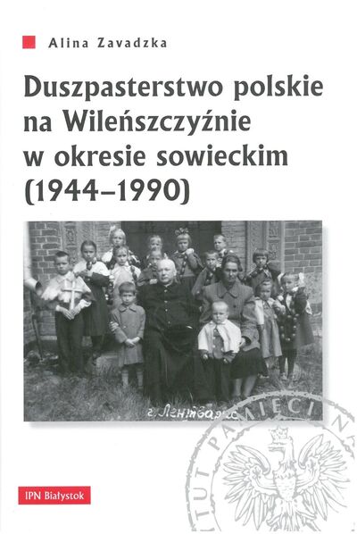 Okładka książki Aliny Zavadzkiej „Duszpasterstwo polskie na Wileńszczyźnie w okresie sowieckim (1944–1990)