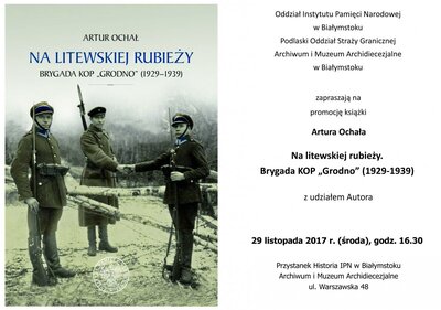 Promocja książki Artura Ochała pt. Na litewskiej rubieży. Brygada KOP „Grodno” 1929–1939