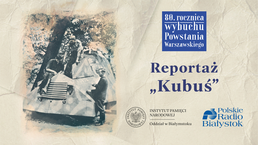 Reportaż radiowy pt. „Kubuś” w 80. rocznicę wybuchu Powstania Warszawskiego