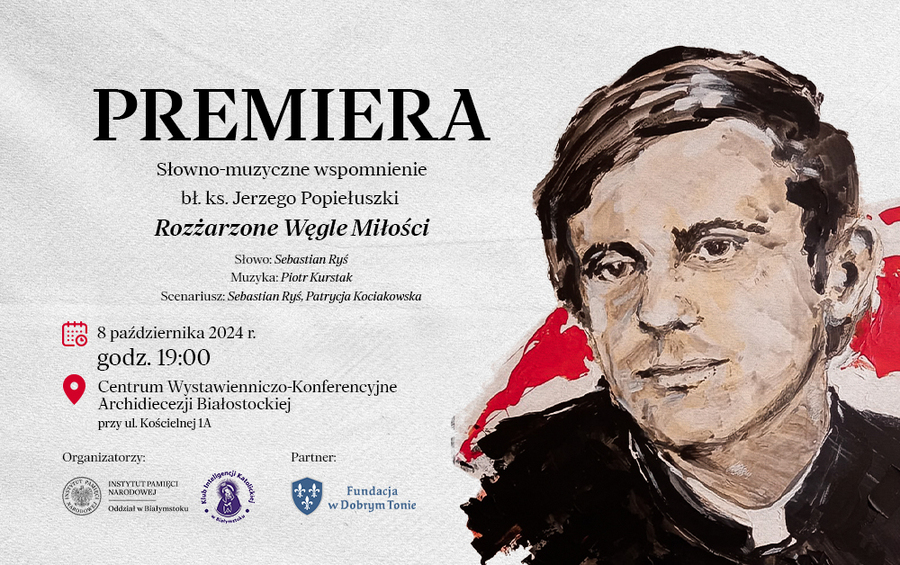 Spektakl pt. „Rozżarzone węgle miłości”, upamiętniający 40. rocznicę zamordowania bł. ks. Jerzego Popiełuszki – 8 października 2024