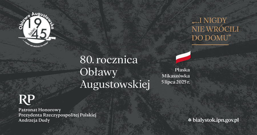 Uroczystości upamiętniające Ofiary Obławy Augustowskiej w 80. rocznicę wydarzeń z lipca 1945 r. w Płaskiej i Mikaszówce – 5 lipca