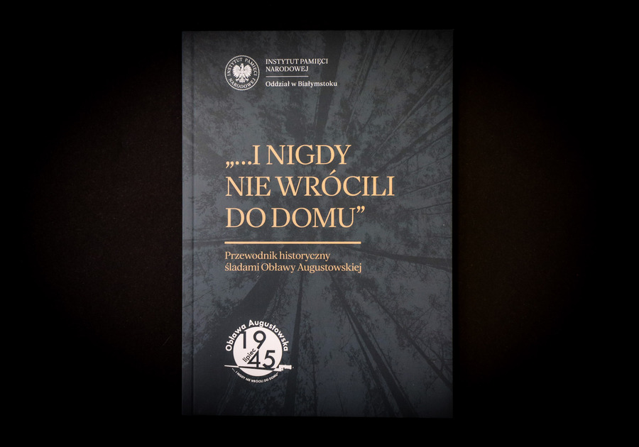 „...i nigdy nie wrócili do domu” – Przewodnik historyczny śladami Obławy Augustowskiej, fot. Paula Prudziłowicz (IPN)
