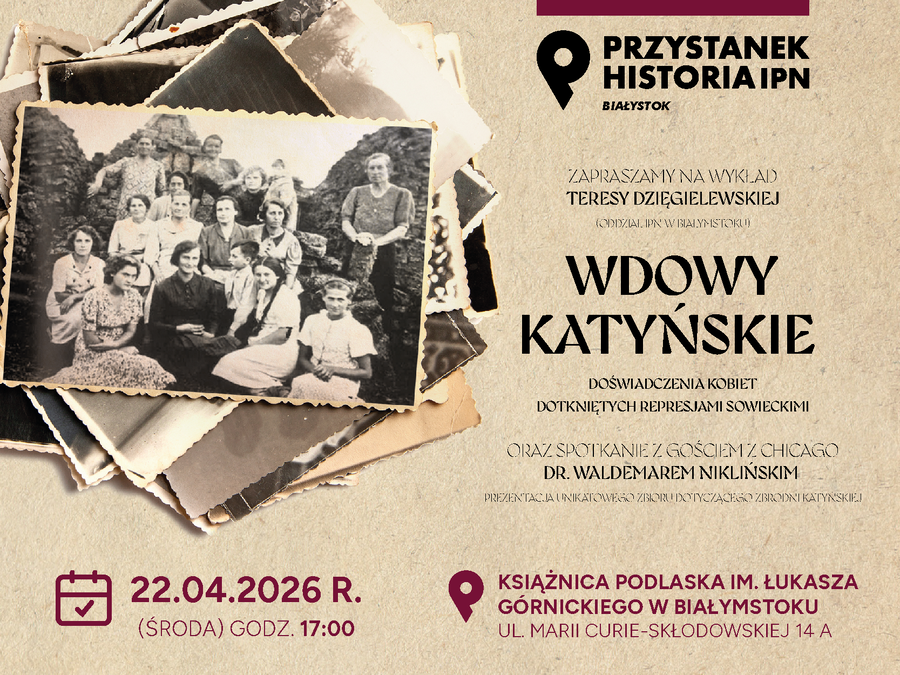Przystanek Historia Białystok pt. „Wdowy Katyńskie” – 22 kwietnia 2026