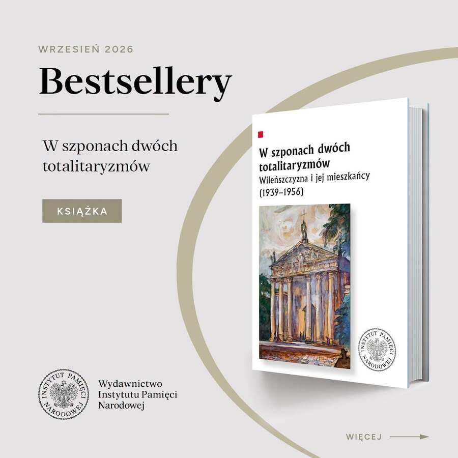 W szponach dwóch totalitaryzmów. Wileńszczyzna i jej mieszkańcy (1939–1956)