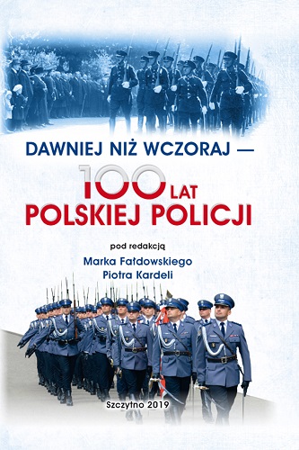 Materiały konferencyjne „Dawniej niż wczoraj. 100 lat Polskiej Policji”