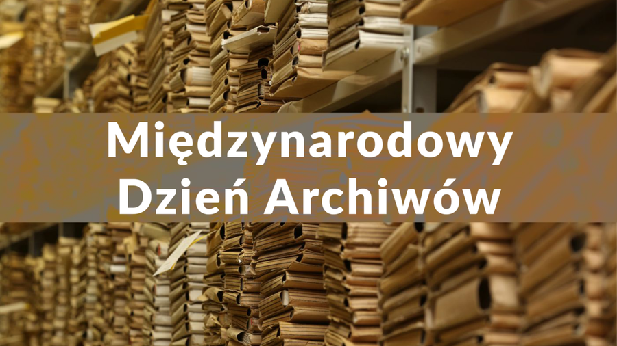 Międzynarodowy Dzień Archiwów, 9 czerwca 2023 r.